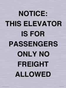 NOTICE: THIS ELEVATOR IS FOR PASSENGERS ONLY NO FREIGHT ALLOWED